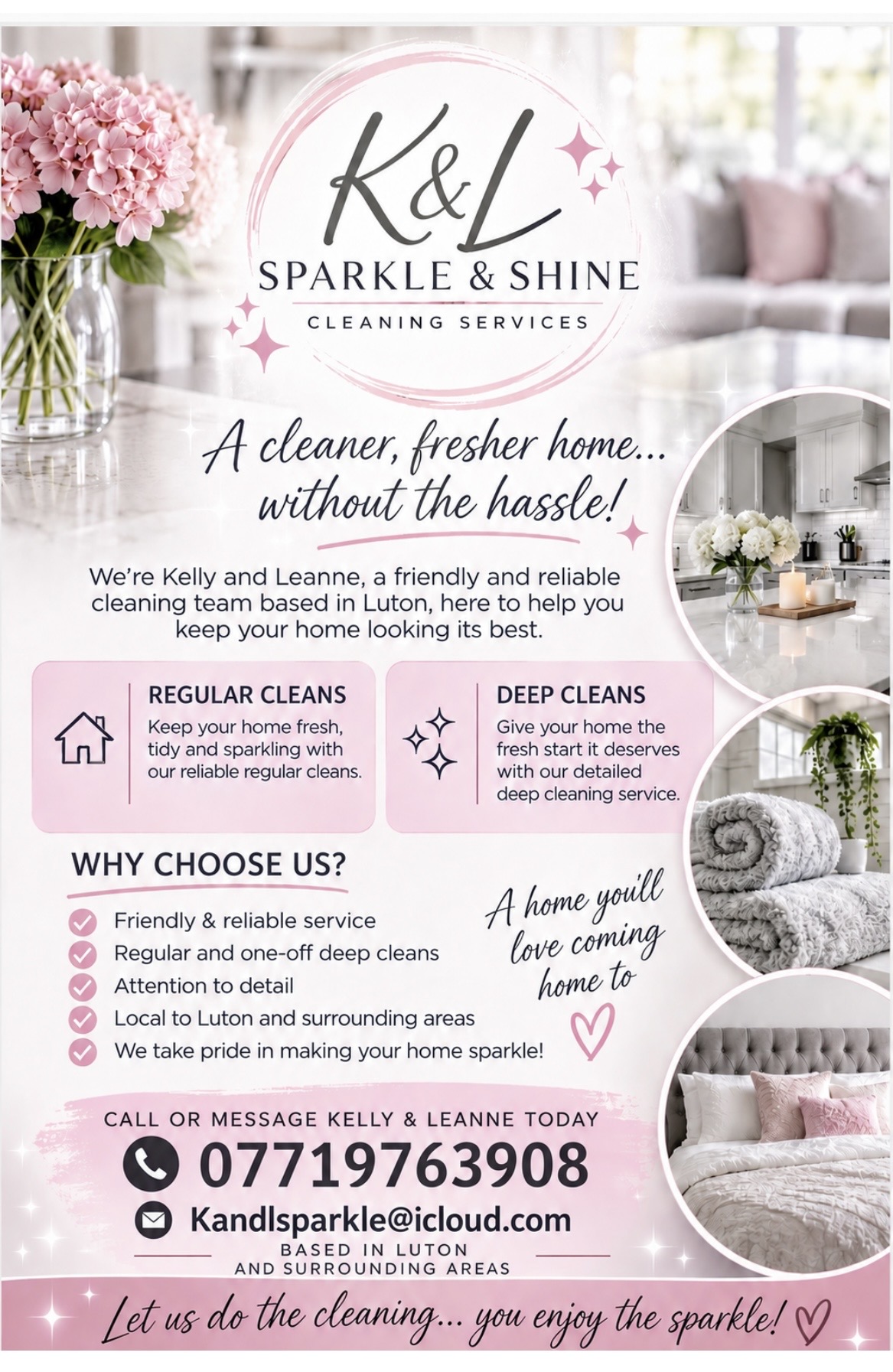 K&L Sparkle & Shine Cleaning Services flyer: A cleaner, fresher home without the hassle. Regular and deep cleans available. Call or message Kelly & Leanne on 07719 763908 or email kandlsparkle@icloud.com. Based in Luton and surrounding areas.
